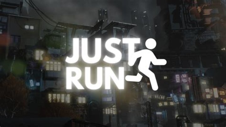 Run. Just. Run.