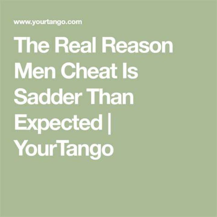 The Real Reason Men Cheat Is Sadder Than Expected