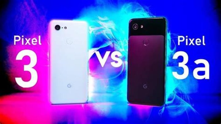 Which is better Google Pixel 3 or 3a?