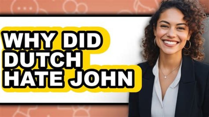 Why did Dutch hate John?
